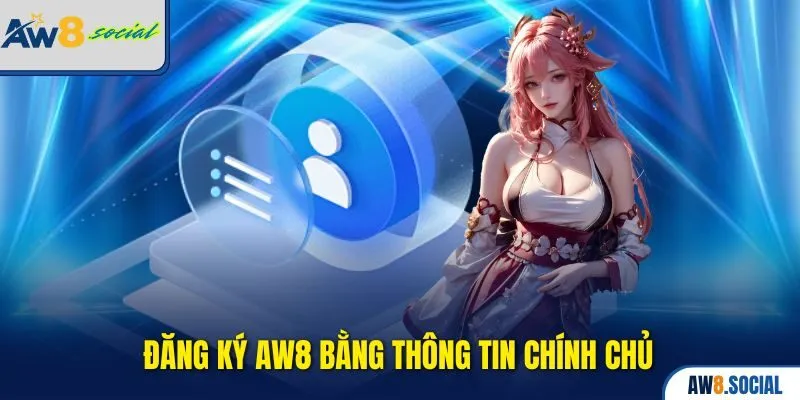 Đăng ký AW8 bằng thông tin chính chủ