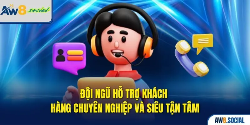 Giới Thiệu AW8 – Thế Giới Cá Cược Trực Tuyến Cho Người Việt 2 Đội ngũ hỗ trợ khách hàng chuyên nghiệp và siêu tận tâm