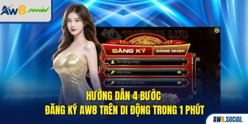 Hướng dẫn 4 bước đăng ký AW8 trên di động trong 1 phút