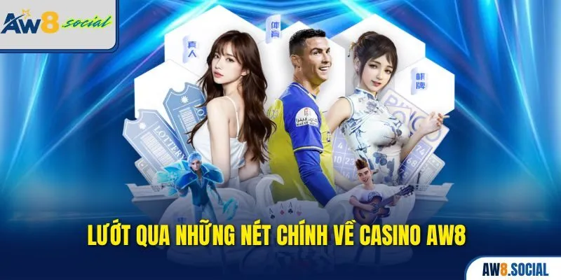 Casino aw8 1 Lướt qua những nét chính về Casino AW8