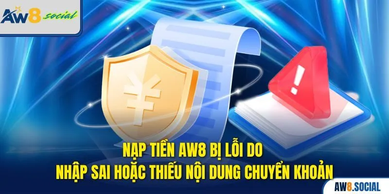 Nạp tiền AW8 bị lỗi do nhập sai hoặc thiếu nội dung chuyển khoản