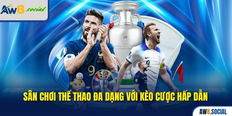 Giới Thiệu AW8 – Thế Giới Cá Cược Trực Tuyến Cho Người Việt 3 Sân chơi thể thao đa dạng với kèo cược hấp dẫn